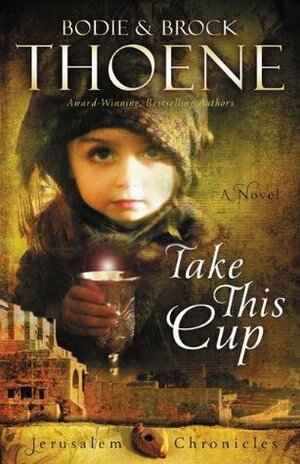 Take This Cup by Bodie Thoene, Brock Thoene