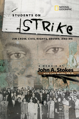 Students on Strike: Jim Crow, Civil Rights, Brown, and Me by John A. Stokes