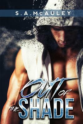 Out of the Shade by S. a. McAuley