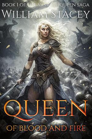 Queen of Blood and Fire by William Stacey