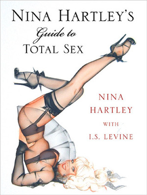 Nina Hartley's Guide to Total Sex by Nina Hartley, I.S. Levine