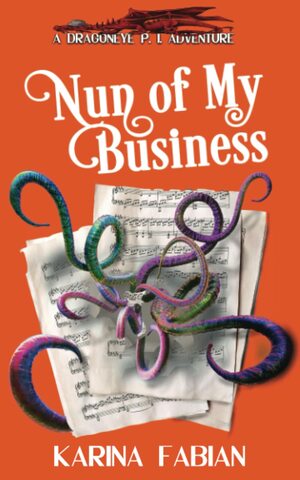 Nun of My Business: A DragonEye, PI Story by Karina Fabian