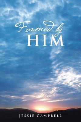 Formed by Him by Jessie Campbell