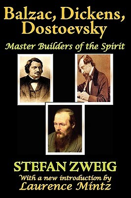 Balzac, Dickens, Dostoevsky by Stefan Zweig