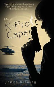 The K-Frost Caper by James Blakley