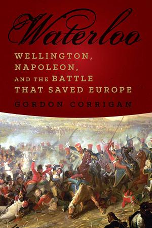 Waterloo by Gordon Corrigan, Gordon Corrigan