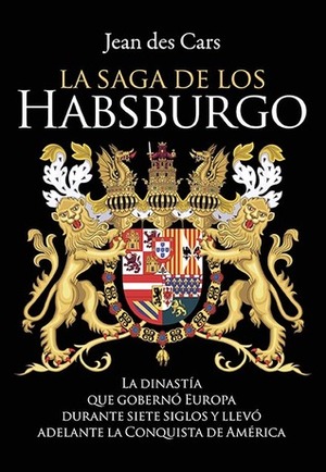 La saga de los Habsburgo by Jean des Cars