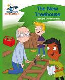 Reading Planet - The New Treehouse - Green: Comet Street Kids by Charlotte Guillain, Adam Guillain