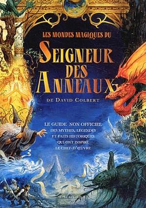 Les mondes magiques du Seigneur des Anneaux by David Colbert