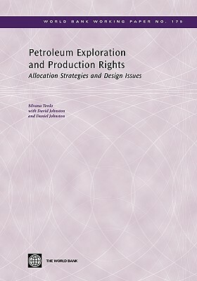 Petroleum Exploration and Production Rights: Allocation Strategies and Design Issues by Silvana Tordo