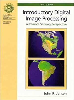 Introductory Digital Image Processing by John R. Jensen