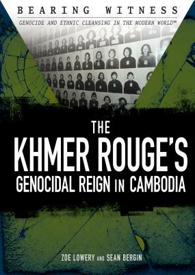 The Khmer Rouge's Genocidal Reign in Cambodia by Zoe Lowery, Sean Bergin