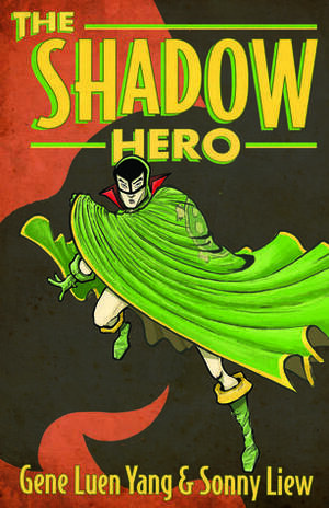 The Shadow Hero by Gene Luen Yang