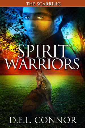 Spirit Warriors: The Scarring by D.E.L. Connor