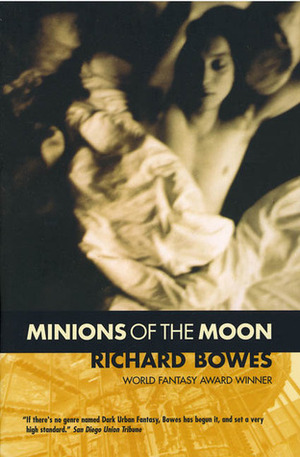 Minions of the Moon by Richard Bowes