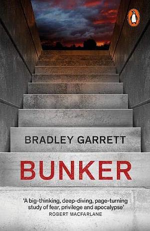 Bunker: Building for the End Times by Bradley L. Garrett
