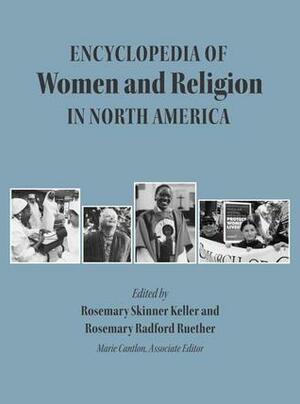 Encyclopedia of Women and Religion in North America, Set by Rosemary Radford Ruether, Rosemary Skinner Keller