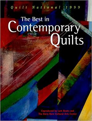 The Best in Contemporary Quilts: Quilt National, 1999 by Quilt National