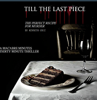 Till The Last Piece: A Perfect Recipe For Murder by Kenneth Cruz