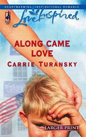 Along Came Love by Carrie Turansky