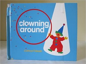 Clowning Around by Cathryn Falwell