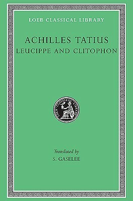 The Adventures of Leucippe and Clitophon by Achilles Tatius