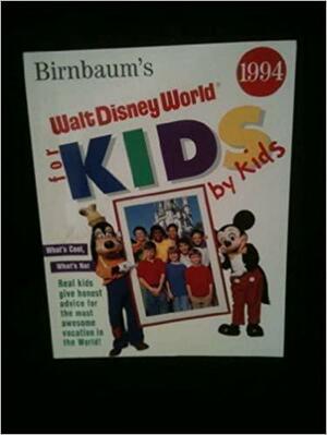 Birnbaum's Walt Disney World for Kids, by Kids 1994 by Stephen Birnbaum