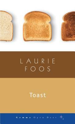 Toast by Laurie Foos