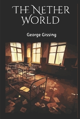 The Nether World by George Gissing