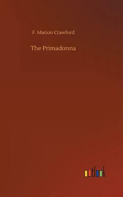 The Primadonna by F. Marion Crawford