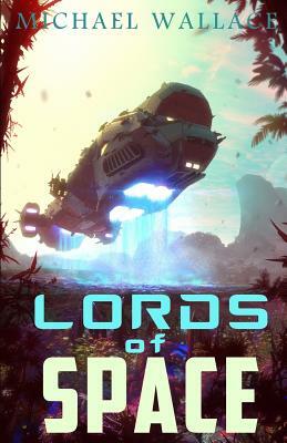 Lords of Space by Michael Wallace