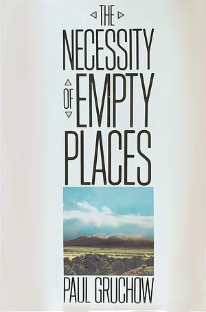 The Necessity of Empty Places by Paul Gruchow