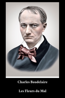 Charles Baudelaire - Les Fleurs du Mal by Charles Baudelaire