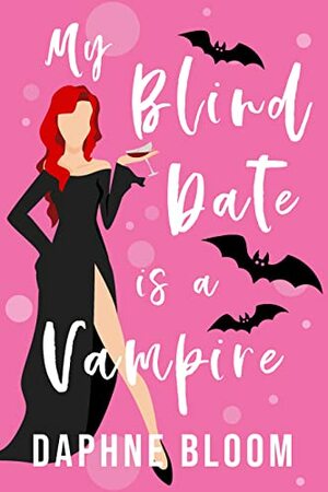 My Blind Date Is A Vampire by Daphne Bloom