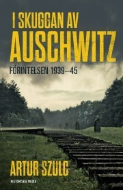 I skuggan av Auschwitz by Artur Szulc