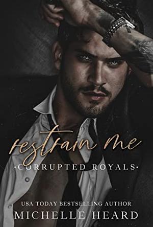 Restrain Me by Michelle Heard