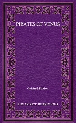 Pirates of Venus - Original Edition by Edgar Rice Burroughs