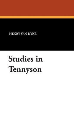 Studies in Tennyson by Henry Van Dyke