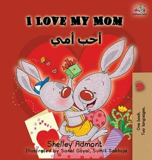 I Love My Mom: English Arabic Bilingual Book by Kidkiddos Books, Shelley Admont