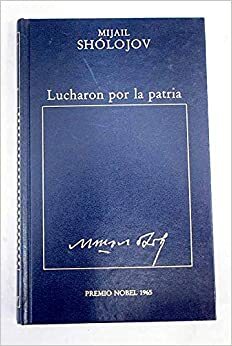 Lucharon por la patria by Gerardo Escodín, Mikhail Sholokhov