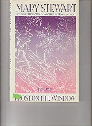Frost on the Window: Poems by Mary Stewart