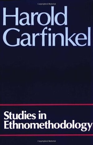 Studies in Ethnomethodology by Harold Garfinkel