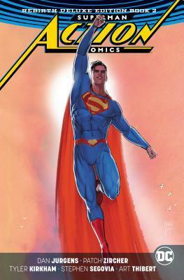 Superman: Action Comics: The Rebirth Deluxe Edition Book 2 by Dan Jurgens
