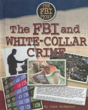 The FBI and White-Collar Crime by Dale Anderson