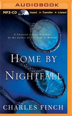 Home by Nightfall: A Charles Lenox Mystery by Charles Finch