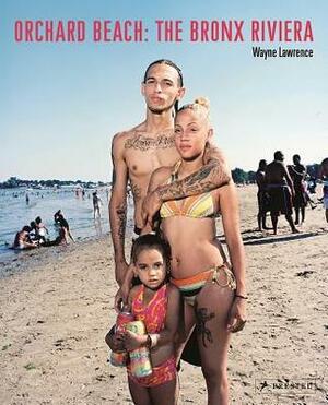 Orchard Beach: The Bronx Riviera by Wayne Lawrence