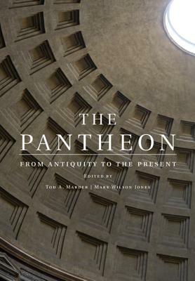 The Pantheon: From Antiquity to the Present by 