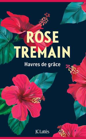 Havres de grâce by Rose Tremain