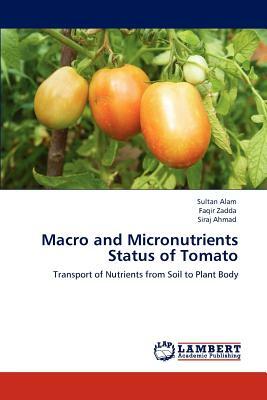 Macro and Micronutrients Status of Tomato by Faqir Zadda, Siraj Ahmad, Sultan Alam