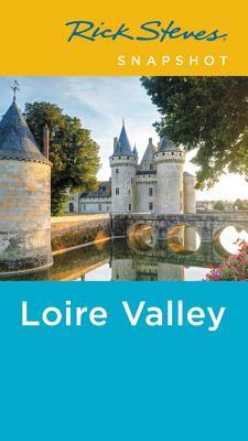 Rick Steves Snapshot Loire Valley by Steve Smith, Rick Steves